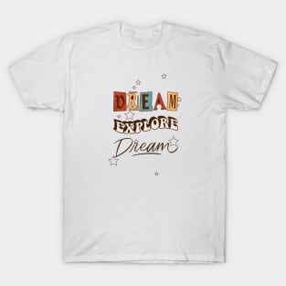 Dream Explore Dream T-Shirt